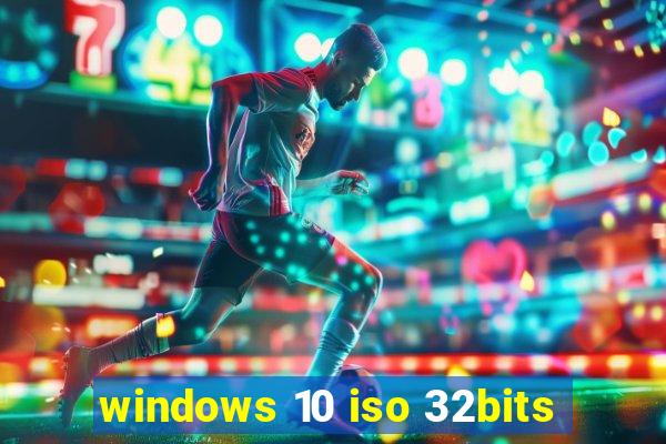windows 10 iso 32bits